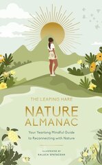 Leaping Hare Nature Almanac: Your Yearlong Mindful Guide to Reconnecting with Nature цена и информация | Самоучители | kaup24.ee