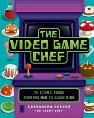 Video Game Chef: 76 Iconic Foods from Pac-Man to Elden Ring hind ja info | Retseptiraamatud | kaup24.ee