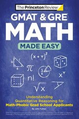 GMAT & GRE Math Made Easy: Understanding Quantitative Reasoning for Math-Phobic Grad School Applicants hind ja info | Ühiskonnateemalised raamatud | kaup24.ee