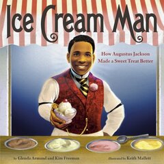 Ice Cream Man: How Augustus Jackson Made a Sweet Treat Better цена и информация | Книги для подростков и молодежи | kaup24.ee