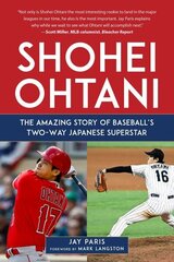 Shohei Ohtani: The Amazing Story of Baseball's Two-Way Japanese Superstar hind ja info | Tervislik eluviis ja toitumine | kaup24.ee