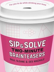 Sip & Solve Two-Minute Brainteasers цена и информация | Книги о питании и здоровом образе жизни | kaup24.ee