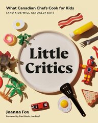 Little Critics: What Canadian Chefs Cook for Kids (and Kids Will Actually Eat) цена и информация | Книги рецептов | kaup24.ee