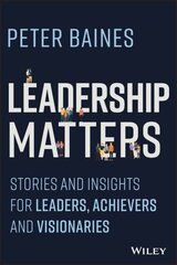 Leadership Matters: Stories and Insights for Leaders, Achievers and Visionaries hind ja info | Majandusalased raamatud | kaup24.ee