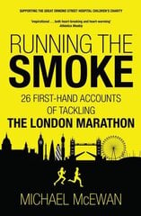 Running the Smoke: 26 First-Hand Accounts of Tackling the London Marathon New in B-Paperback цена и информация | Биографии, автобиогафии, мемуары | kaup24.ee