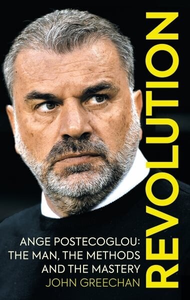 Revolution: Ange Postecoglou: The Man, the Methods and the Mastery цена и информация | Elulooraamatud, biograafiad, memuaarid | kaup24.ee