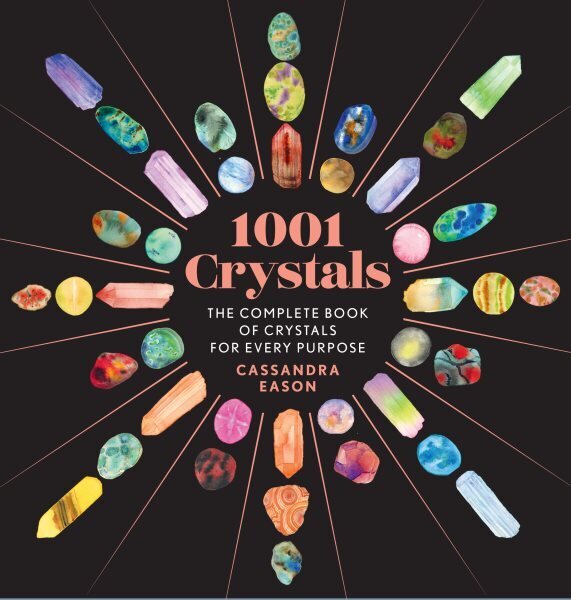 1001 Crystals: The Complete Book of Crystals for Every Purpose цена и информация | Eneseabiraamatud | kaup24.ee