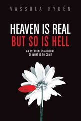 Heaven is Real But So is Hell: An Eyewitness Account of What is to Come цена и информация | Духовная литература | kaup24.ee