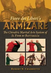 Fiore dei Liberi's Armizare: The Chivalric Martial Arts System of Il Fior di Battaglia цена и информация | Исторические книги | kaup24.ee