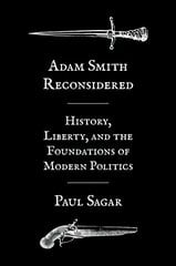 Adam Smith Reconsidered: History, Liberty, and the Foundations of Modern Politics цена и информация | Книги по экономике | kaup24.ee