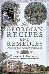 Georgian Recipes and Remedies: A Country Lady's Household Handbook цена и информация | Исторические книги | kaup24.ee