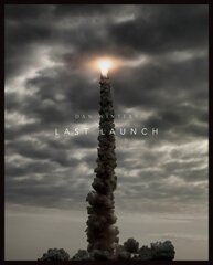 Last Launch: Discovery, Endeavour, Atlantis hind ja info | Fotograafia raamatud | kaup24.ee