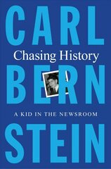 Chasing History: A Kid in the Newsroom hind ja info | Elulooraamatud, biograafiad, memuaarid | kaup24.ee