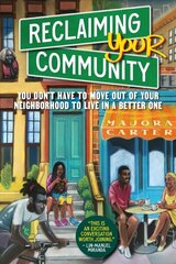 Reclaiming Your Community: You Don't Have to Move out of Your Neighborhood to Live in a Better One hind ja info | Ühiskonnateemalised raamatud | kaup24.ee