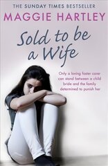 Sold To Be A Wife: Only a determined foster carer can stop a terrified girl from becoming a child bride hind ja info | Elulooraamatud, biograafiad, memuaarid | kaup24.ee