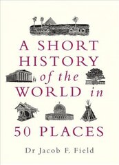 A Short History of the World in 50 Places hind ja info | Ajalooraamatud | kaup24.ee