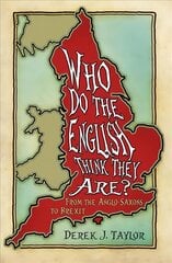 Who Do the English Think They Are?: From the Anglo-Saxons to Brexit, 2nd edition hind ja info | Ajalooraamatud | kaup24.ee