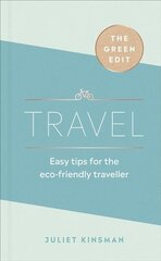 The Green Edit: Travel: Easy tips for the eco-friendly traveller цена и информация | Путеводители, путешествия | kaup24.ee