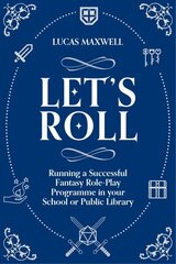 Let's Roll: A Guide to Setting up Tabletop Role-Playing Games in your School or Public Library цена и информация | Энциклопедии, справочники | kaup24.ee