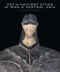 Art in the First Cities of Iran and Central Asia: The Sarikhani Collection цена и информация | Книги об искусстве | kaup24.ee