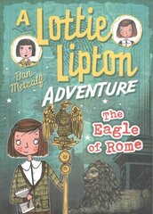 The Eagle of Rome, A Lottie Lipton Adventure hind ja info | Noortekirjandus | kaup24.ee