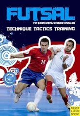 Futsal - Technique-Tactics-Training: Technique, Tactics, Training цена и информация | Книги о питании и здоровом образе жизни | kaup24.ee