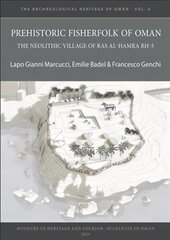 Prehistoric Fisherfolk of Oman: The Neolithic Village of Ras Al-Hamra RH-5 hind ja info | Ajalooraamatud | kaup24.ee