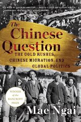 The Chinese Question: The Gold Rushes, Chinese Migration, and Global Politics цена и информация | Исторические книги | kaup24.ee