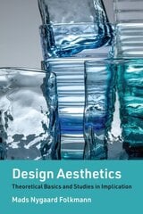 Design Aesthetics: Theoretical Basics and Studies in Implication цена и информация | Книги об искусстве | kaup24.ee