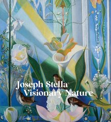 Joseph Stella: Visionary Nature цена и информация | Книги об искусстве | kaup24.ee