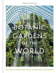 Botanic Gardens of the World: Tales of extraordinary plants, botanical history and scientific discovery hind ja info | Aiandusraamatud | kaup24.ee