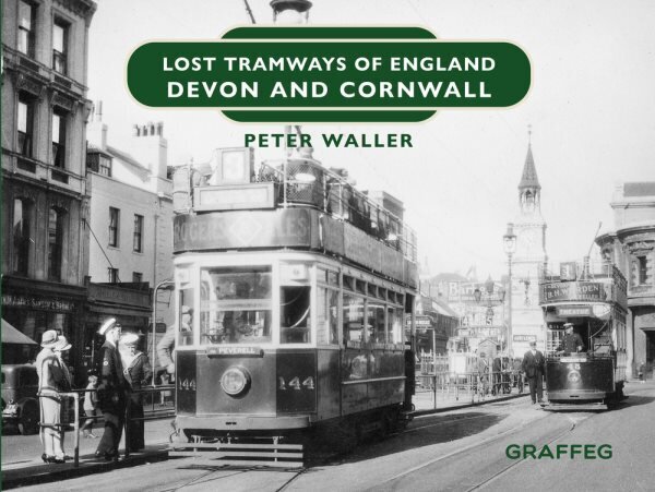 Lost Tramways of England: Devon and Cornwall цена и информация | Reisiraamatud, reisijuhid | kaup24.ee