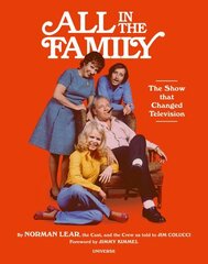 All in the Family: The Show that Changed Television hind ja info | Kunstiraamatud | kaup24.ee
