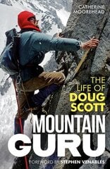 Mountain Guru: The Life of Doug Scott hind ja info | Reisiraamatud, reisijuhid | kaup24.ee