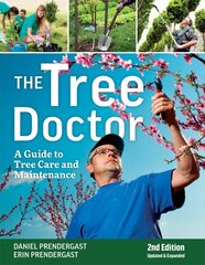 The Tree Doctor: A Guide to Tree Care and Maintenance, 2nd Revised edition hind ja info | Aiandusraamatud | kaup24.ee