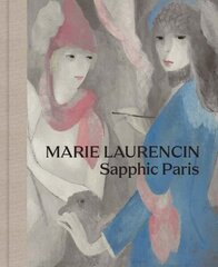 Marie Laurencin: Sapphic Paris цена и информация | Книги об искусстве | kaup24.ee