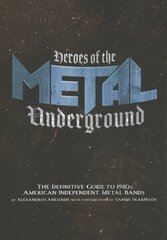 Heroes Of The Metal Underground: The Definitive Guide to 1980s American Independent Metal Bands hind ja info | Kunstiraamatud | kaup24.ee