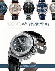 Iconic Wristwatches: The Most-Successful Watches by Legendary Manufacturers: The Most-Successful Watches by Legendary Manufacturers hind ja info | Kunstiraamatud | kaup24.ee