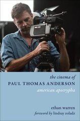 Cinema of Paul Thomas Anderson: American Apocrypha hind ja info | Kunstiraamatud | kaup24.ee