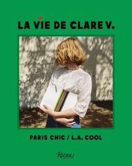 La Vie de Clare V.: Paris Chic/L.A. Cool hind ja info | Kunstiraamatud | kaup24.ee