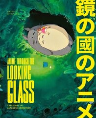 Anime Through the Looking Glass: Treasures of Japanese Animation hind ja info | Kunstiraamatud | kaup24.ee