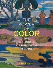 Power of Color: Five Centuries of European Painting hind ja info | Kunstiraamatud | kaup24.ee