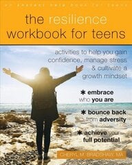 Resilience Workbook for Teens: Activities to Help You Gain Confidence, Manage Stress, and Cultivate a Growth Mindset hind ja info | Noortekirjandus | kaup24.ee