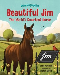 Beautiful Jim: The World's Smartest Horse цена и информация | Книги для подростков и молодежи | kaup24.ee