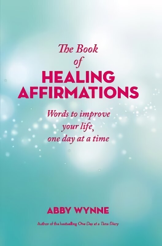 Book of Healing Affirmations: Words to improve your life, one day at a time hind ja info | Eneseabiraamatud | kaup24.ee