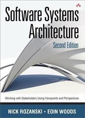 Software Systems Architecture: Working With Stakeholders Using Viewpoints and Perspectives 2nd edition цена и информация | Книги по экономике | kaup24.ee