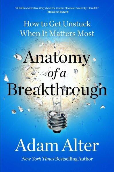 Anatomy of a Breakthrough: How to Get Unstuck When It Matters Most цена и информация | Eneseabiraamatud | kaup24.ee