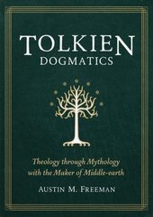Tolkien Dogmatics: Theology Through Mythology with the Maker of Middle-Earth hind ja info | Usukirjandus, religioossed raamatud | kaup24.ee