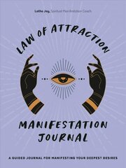 Law of Attraction Manifestation Journal: A Guided Journal for Manifesting Your Deepest Desires hind ja info | Eneseabiraamatud | kaup24.ee