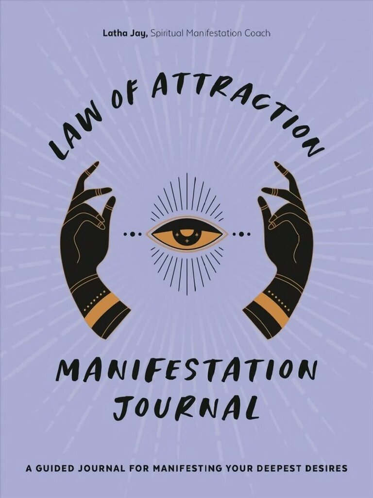 Law of Attraction Manifestation Journal: A Guided Journal for Manifesting Your Deepest Desires hind ja info | Eneseabiraamatud | kaup24.ee